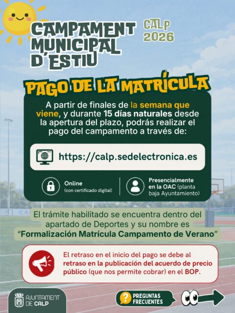 📢 CAMPAMENTO MUNICIPAL DE VERANO CALP 2026

⚠️ IMPORTANTE: TODAVÍA NO SE PUEDE REALIZAR EL PAGO DE LA MATRÍCULA.

Aunque ya se debería poder pagar, el plazo de pago todavía no está abierto. Actualmente estamos pendientes de la publicación definitiva del acuerdo de precio público en el BOP, trámite imprescindible para poder iniciar el cobro.

📅 Cuando se pueda realizar el pago, lo comunicaremos expresamente a través de los canales oficiales del Ayuntamiento de Calp y de la Concejalía de Deportes. Hasta entonces, no es necesario realizar ninguna gestión adicional.

Una vez abierto el plazo, las familias dispondrán de 15 días naturales para formalizar la matrícula, tanto de forma telemática como presencial.

🙏 Gracias por vuestra paciencia y comprensión.

⸻
📢 CAMPAMENT MUNICIPAL D’ESTIU CALP 2026

⚠️ IMPORTANT: ENCARA NO ES POT REALITZAR EL PAGAMENT DE LA MATRÍCULA.

Encara que ja s’hauria de poder pagar, el termini de pagament encara no està obert. Actualment estem pendents de la publicació definitiva de l’acord de preu públic en el BOP, tràmit imprescindible per a poder iniciar el cobrament.

📅 Quan es puga realitzar el pagament, el comunicarem expressament a través dels canals oficials de l’Ajuntament de Calp i de la Regidoria d’Esports. Fins llavors, no és necessari realitzar cap gestió addicional.

Una vegada obert el termini, les famílies disposaran de 15 dies naturals per a formalitzar la matrícula, tant de manera telemàtica com presencial.

🙏 Gràcies per la vostra paciència i comprensió.

@ifacexperience