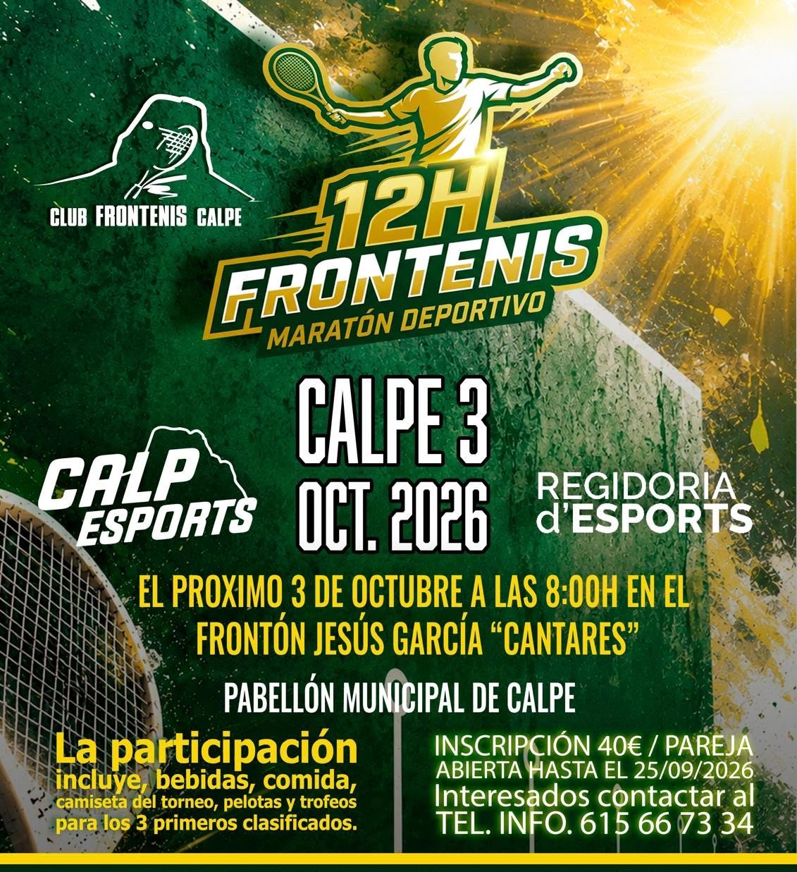 🎾🔥 ¡12 HORAS DE FRONTENIS EN CALP! 🔥🎾
El próximo 3 de octubre, el Frontón Jesús García “Cantares” será el escenario de una jornada muy especial con las 12H de Frontenis, una auténtica maratón deportiva organizada por el Club Frontenis Calp. 💚💛
📅 3 de octubre de 2026
🕗 A partir de las 8:00 h
📍 Frontón Jesús García “Cantares”
👥 Inscripción: 40 € por pareja
📲 615 66 73 34
⏰ Inscripciones abiertas hasta el 25 de septiembre
La inscripción incluye bebidas, comida, camiseta del torneo, pelotas y trofeos para los 3 primeros clasificados. 🏆
¡Una jornada para disfrutar del frontenis, el deporte y el buen ambiente! 🎾💪
---
🎾🔥 12 HORES DE FRONTENIS A CALP! 🔥🎾
El pròxim 3 d’octubre, el Frontó Jesús García “Cantares” serà l’escenari d’una jornada molt especial amb les 12H de Frontenis, una autèntica marató esportiva organitzada pel Club Frontenis Calpe. 💚💛
📅 3 d’octubre de 2026
🕗 A partir de les 8:00 h
📍 Frontó Jesús García “Cantares”
👥 Inscripció: 40 € per parella
📲 615 66 73 34
⏰ Inscripcions obertes fins al 25 de setembre
La inscripció inclou begudes, menjar, camiseta del torneig, pilotes i trofeus per als 3 primers classificats. 🏆
Una jornada per gaudir del frontenis, l’esport i el bon ambient! 🎾💪